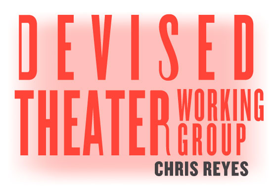 A Conversation with the Devised Theater Working Group by Christopher Reyes